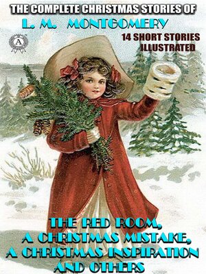 cover image of The Complete Christmas Stories of L. M. Montgomery. 14 short stories
